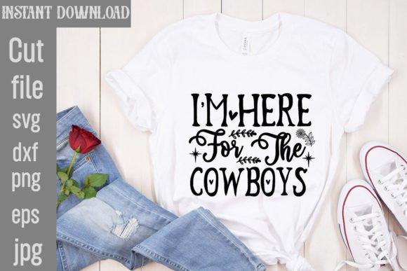 Download I'm Here for the Cowboys SVG Cut File - Premium Resources